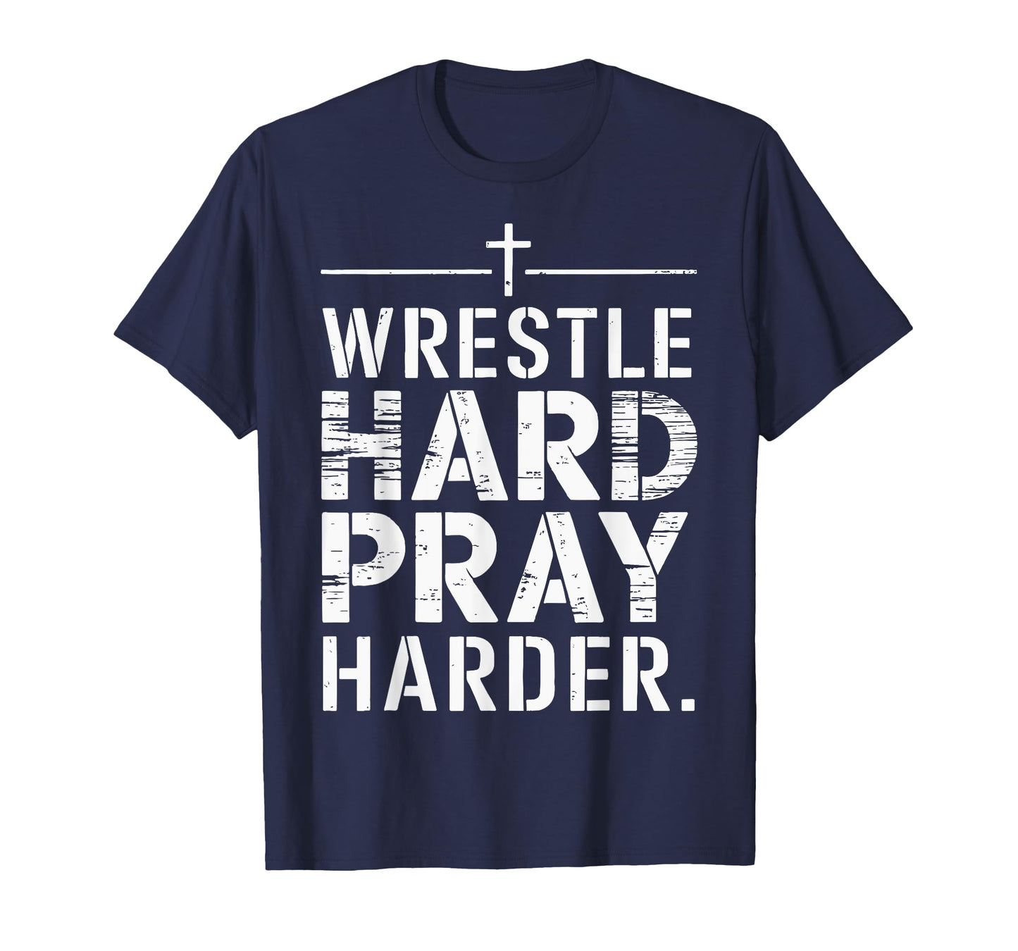 Wrestle Hard Pray Harder T-Shirt