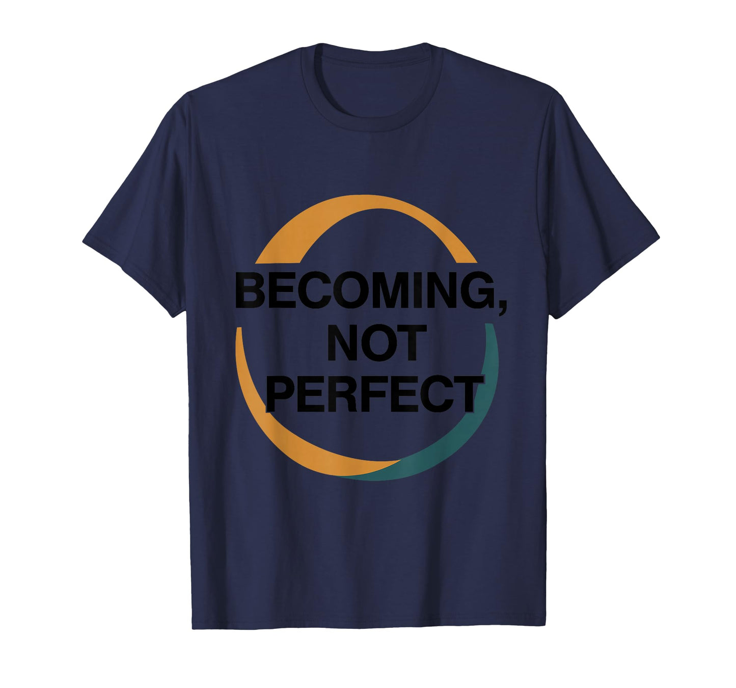 Becoming Not Perfect – Inspirational Faith & Growth Quote T-Shirt