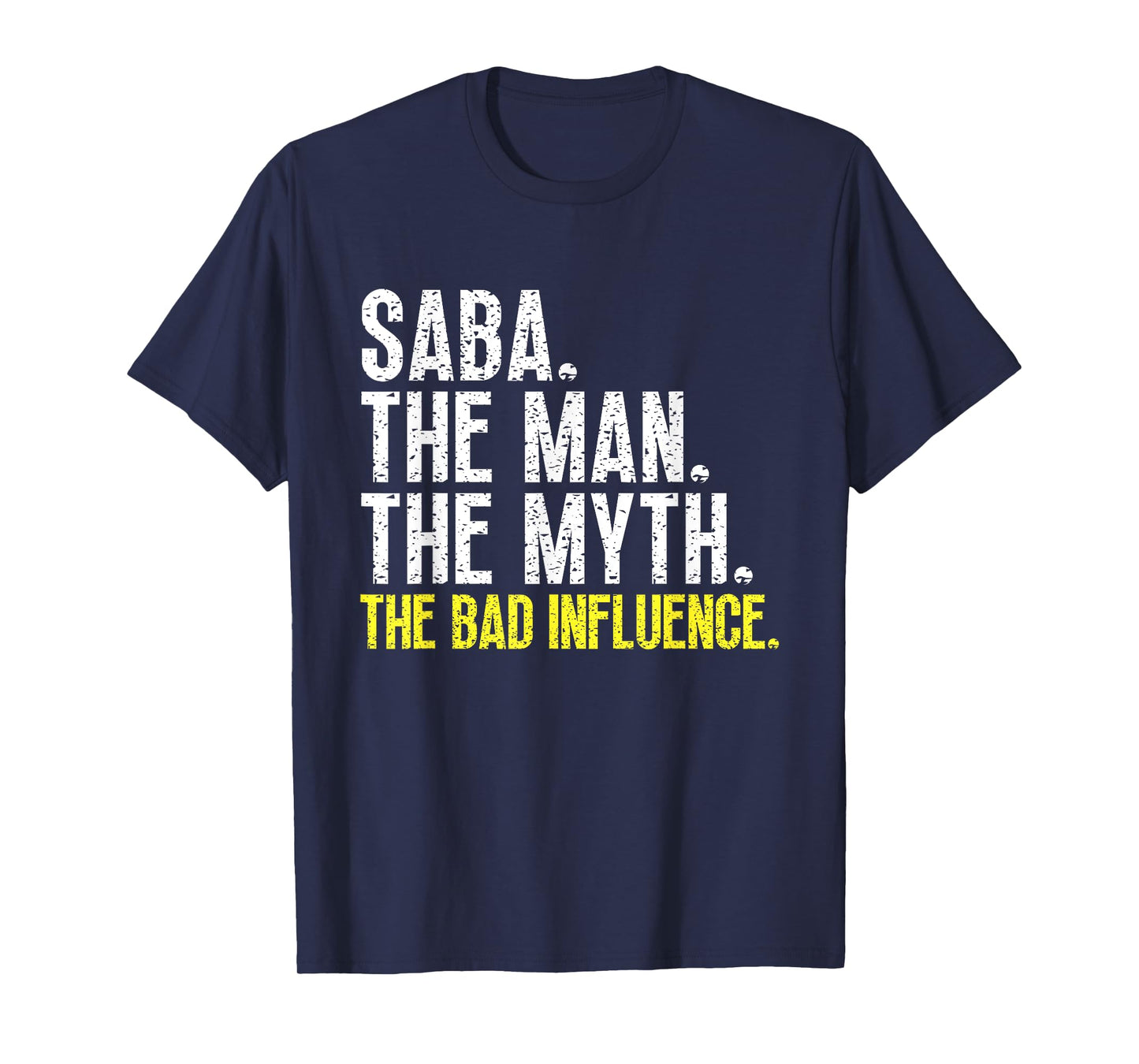 Saba The Man The Myth The Bad Influence Cool Funny T-Shirt