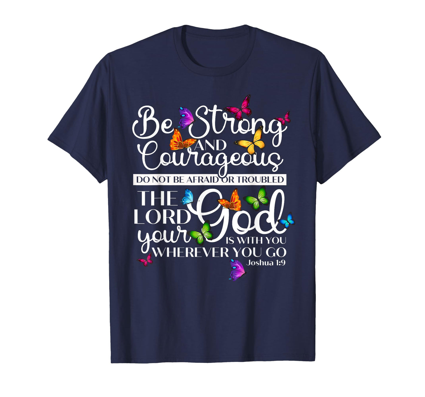 Be Strong And Courageous Joshua 1:9 Butterfly Art Religious T-Shirt