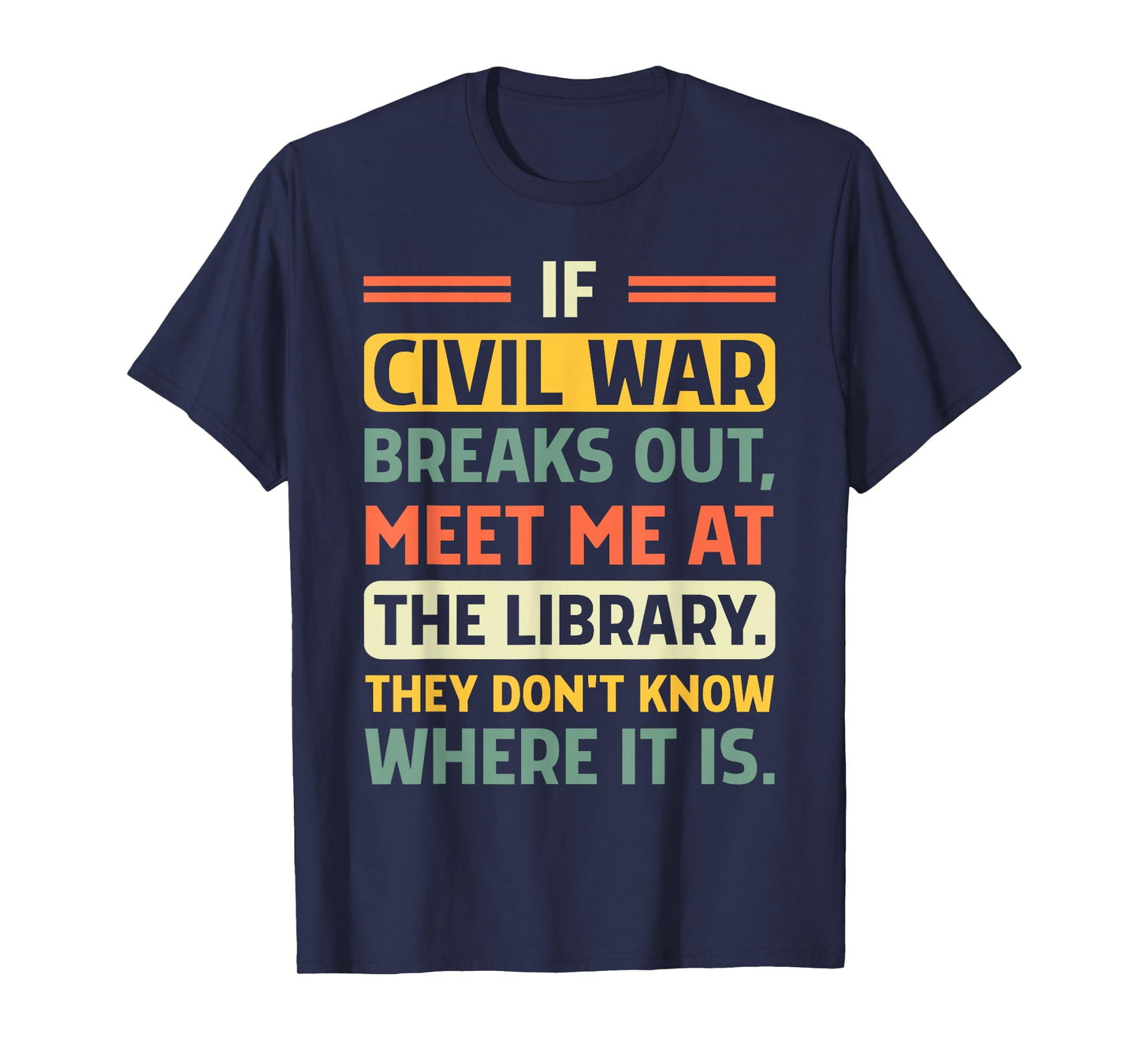 If Civil War Breaks Out Meet Me at The Library Funny Quote T-Shirt