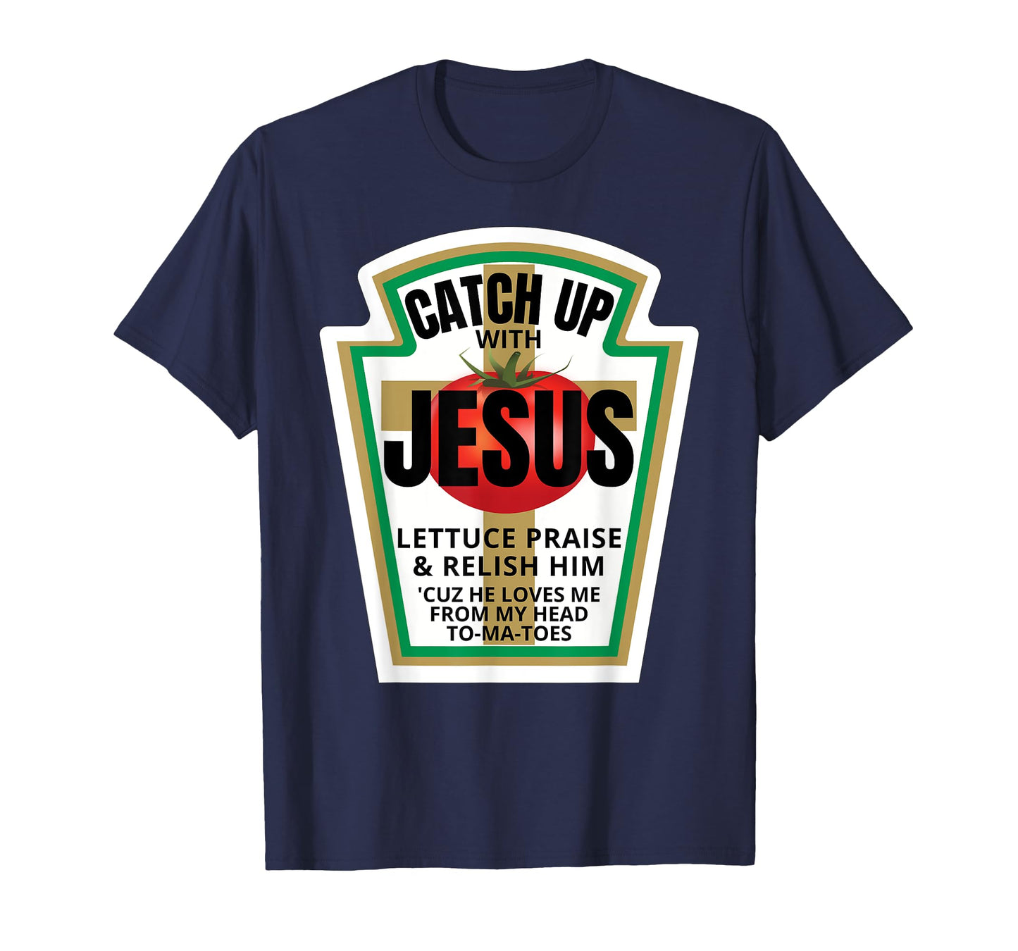 Catchup With Jesus Ketchup Catch Up Funny Christian Pun Gift T-Shirt