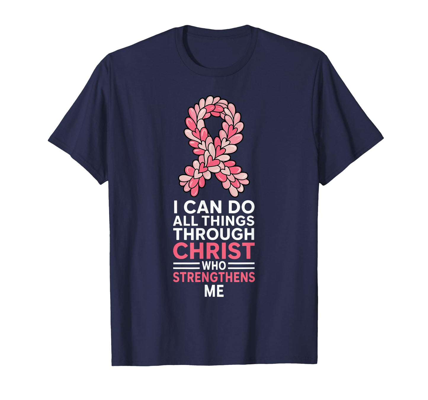 I Can Do All Things Through Christ Pink Ribbon Breast Cancer T-Shirt
