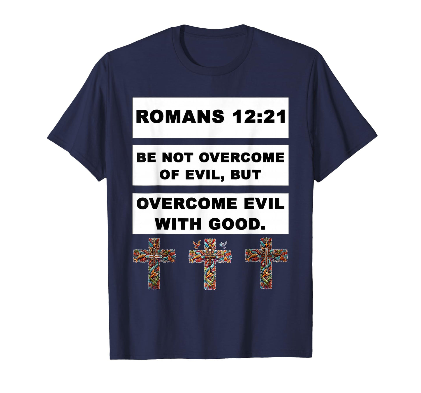 Romans 12:21 Overcome Evil with Good Jesus Christ Christian T-Shirt