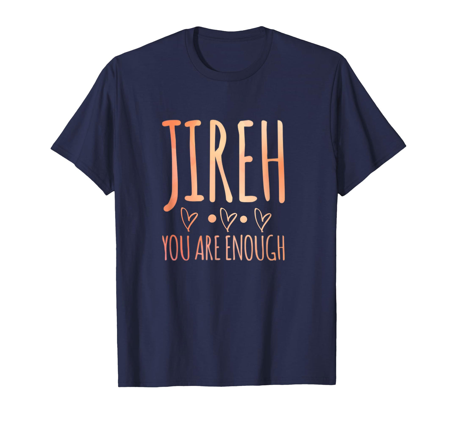 Jireh I Am Enough Christian Faith In Jesus T-Shirt
