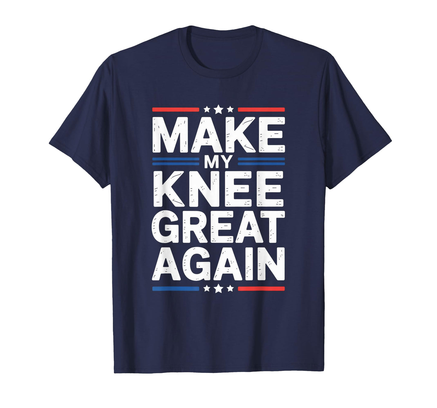 Make My Knee Great Again Funny Senior Rehab Recovery Humor T-Shirt