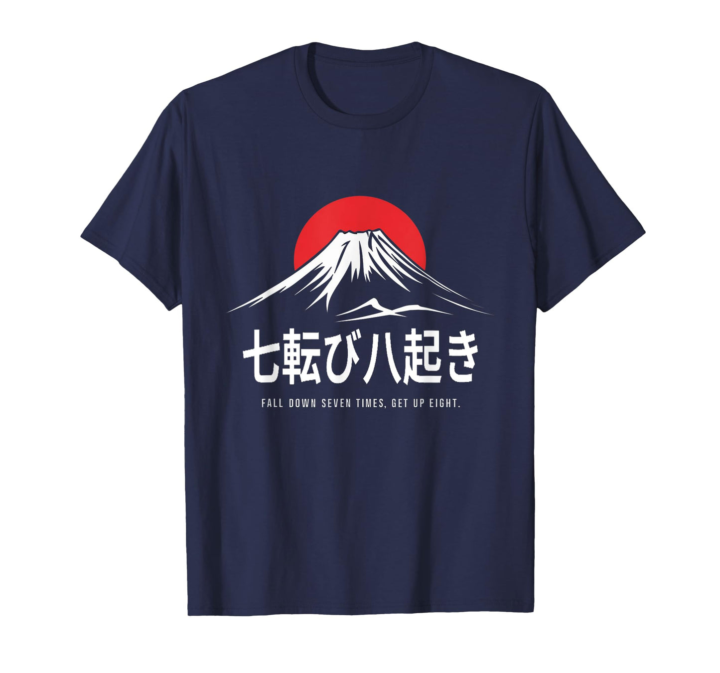 Fall Down Seven Times, Get Up Eight Japanese Proverb T-Shirt