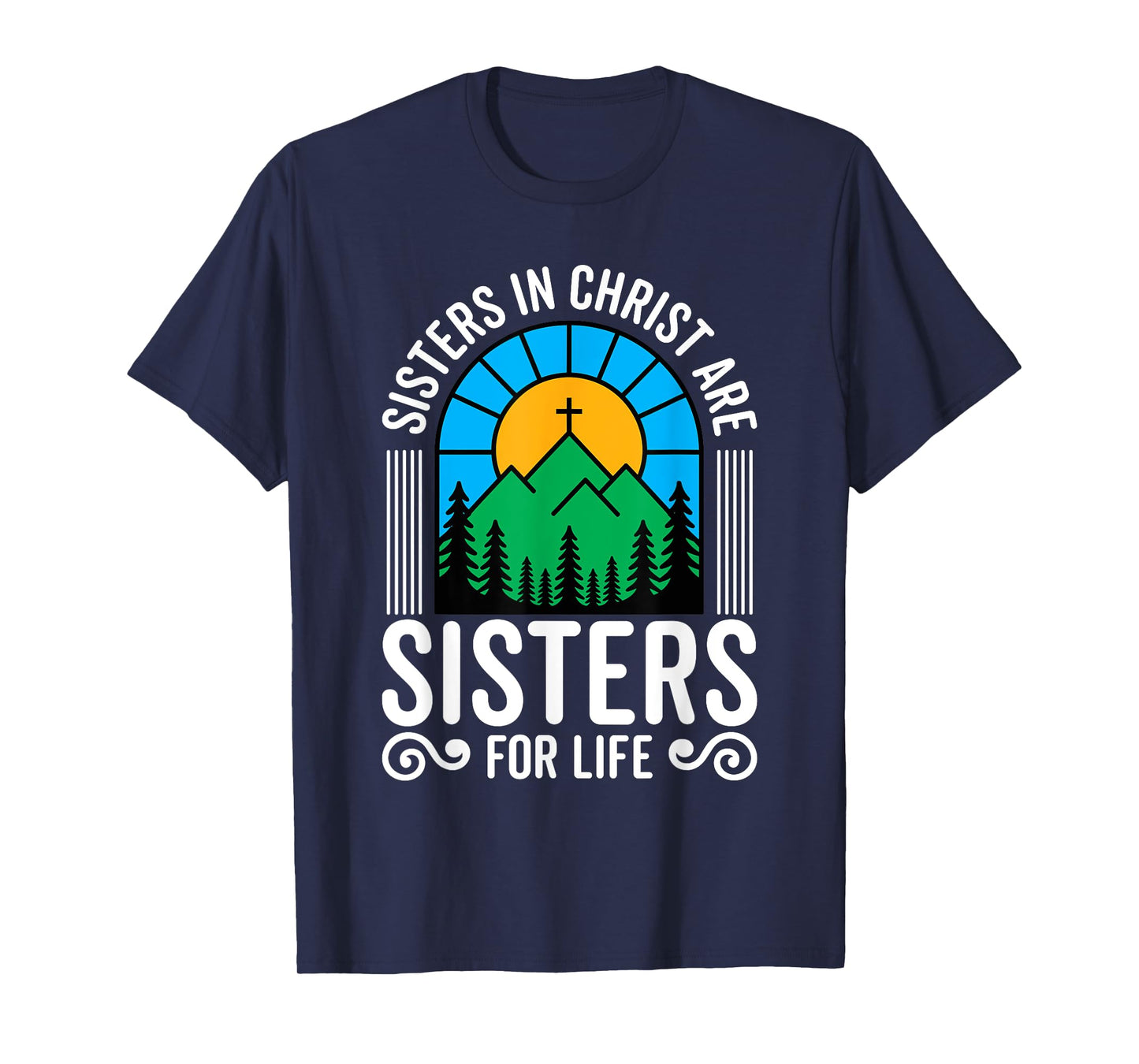 Sisters in Christ are Sisters for Life Christian God Bible T-Shirt