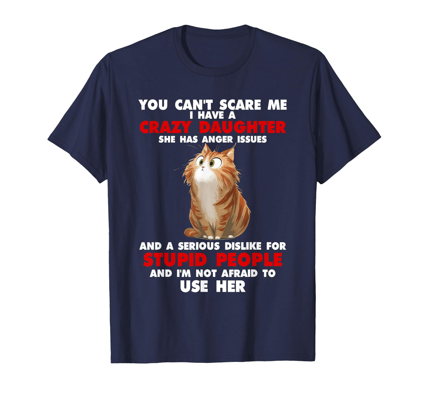 Cat You Can't Scare Me I Have A Crazy Daughter She Has T-Shirt