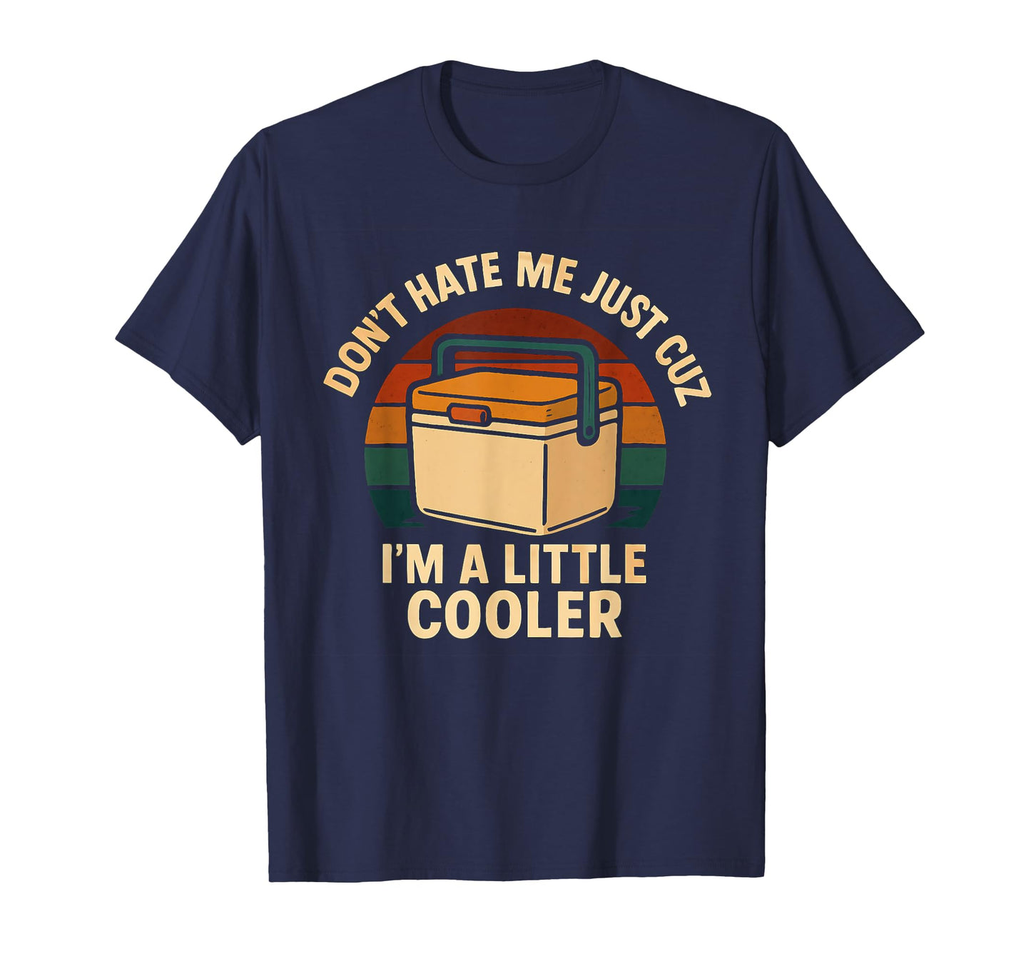 Don't Hate Me Just Cuz I'm A Little Cooler Funny Pun T-Shirt