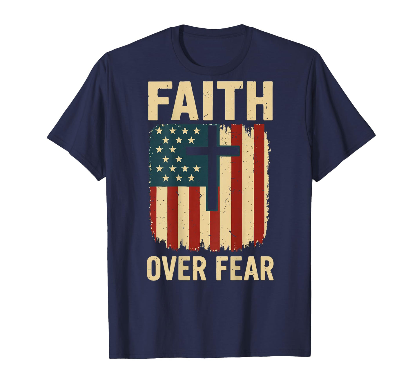 Cross American Flag Faith Over Fear Christian Patriotic Mens T-Shirt