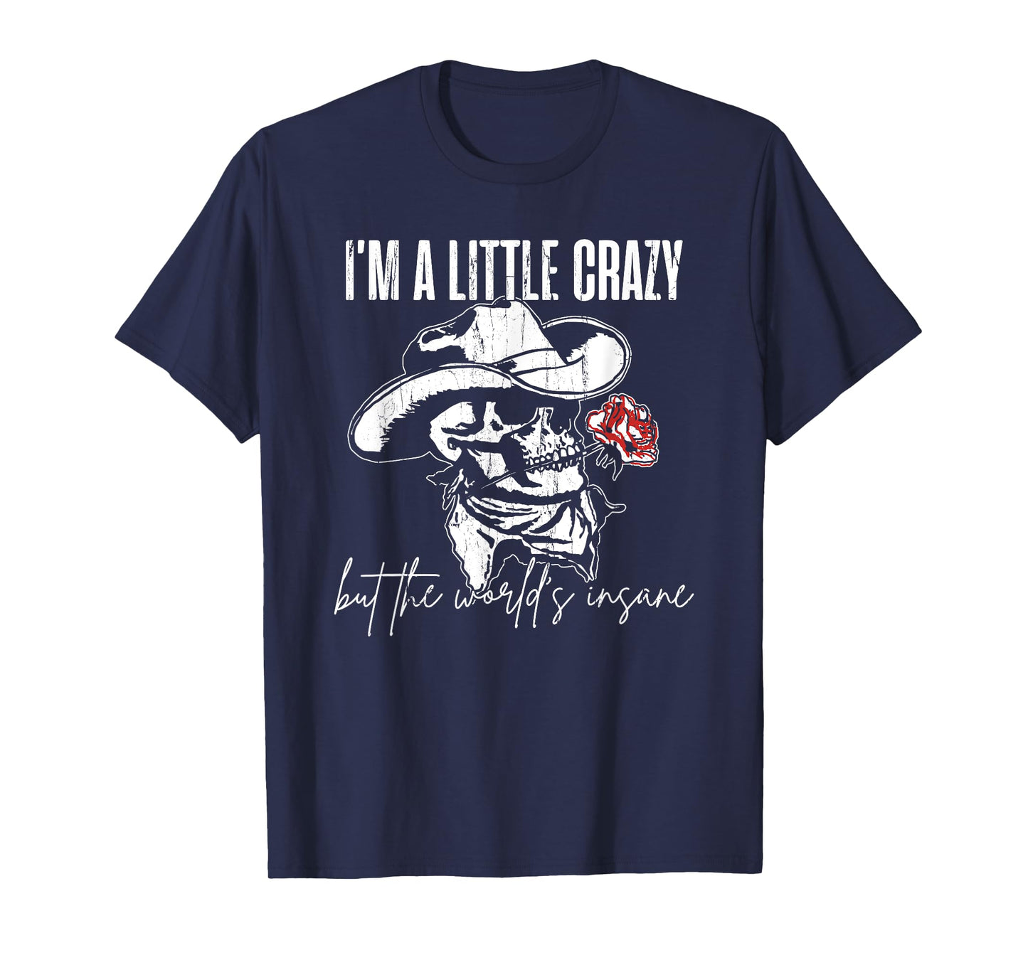 I'm A Little Crazy But This World's Insane T-Shirt