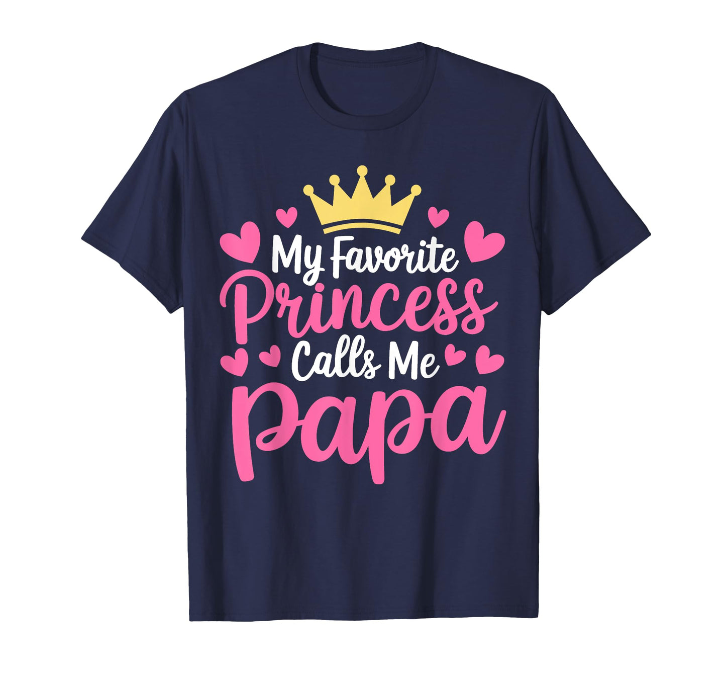 My Favorite Princess Calls Me Papa Daughter Father's Day T-Shirt