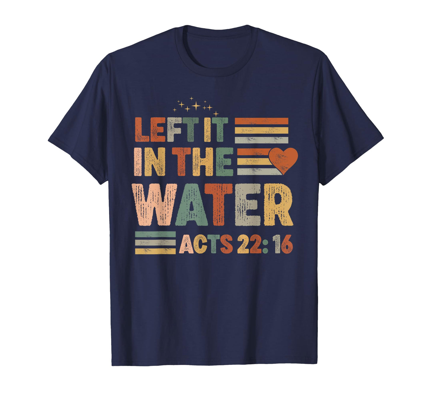 Left it in the water Jesus Baptism Baptized women Men Boy T-Shirt