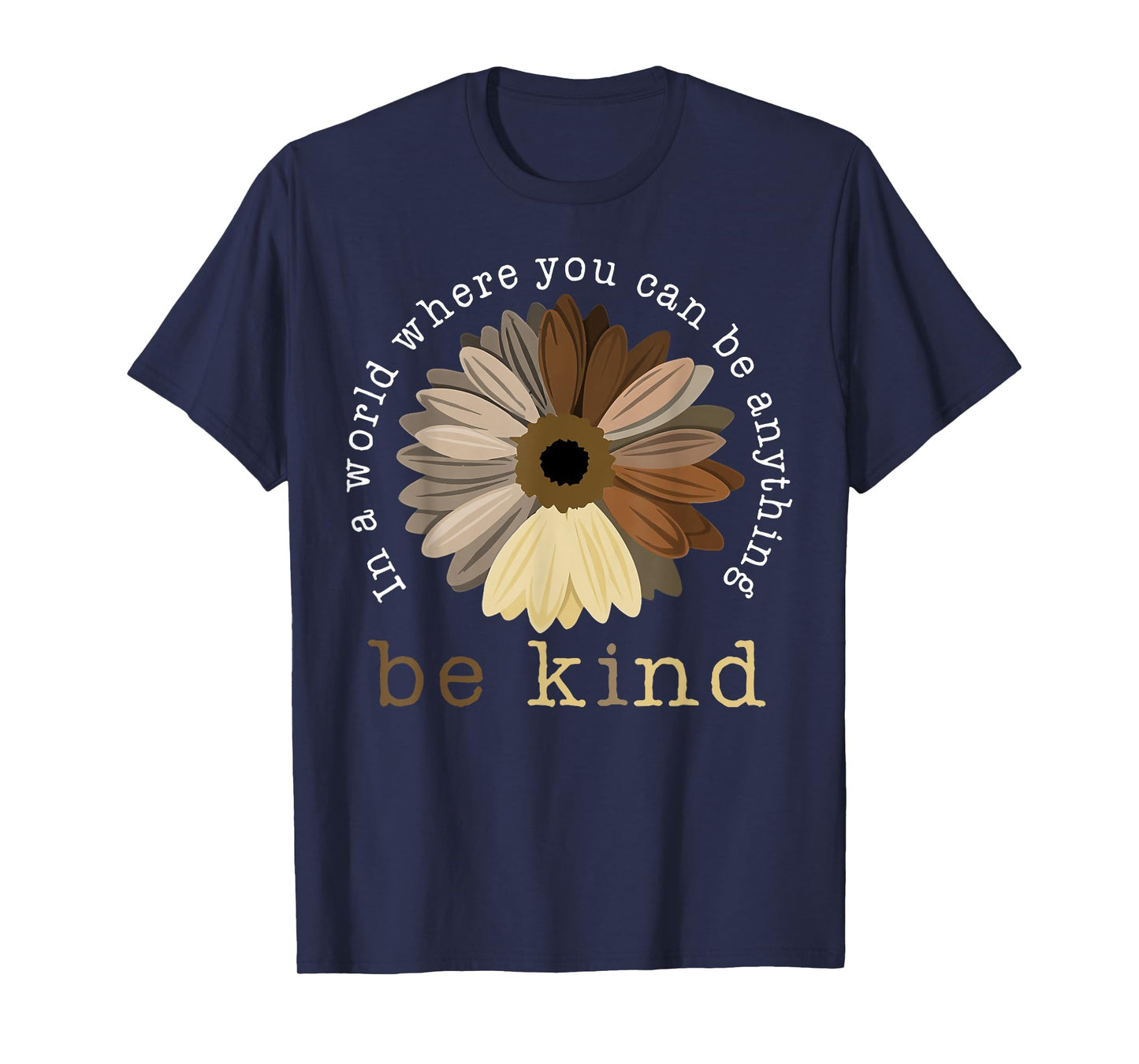 In A World Where You Can Be Any Thing Be Kind Kindness Day T-Shirt