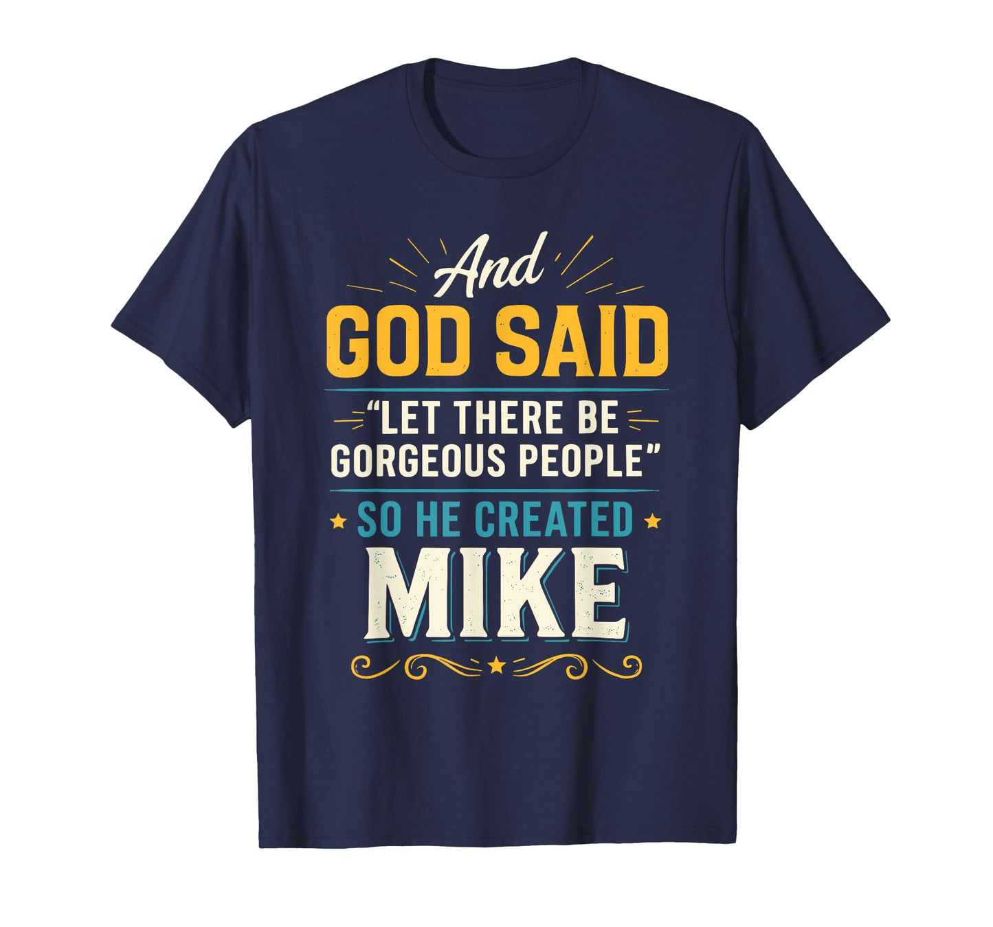 and God Said So He Created Mike T-Shirt Name Funny Mike T-Shirt