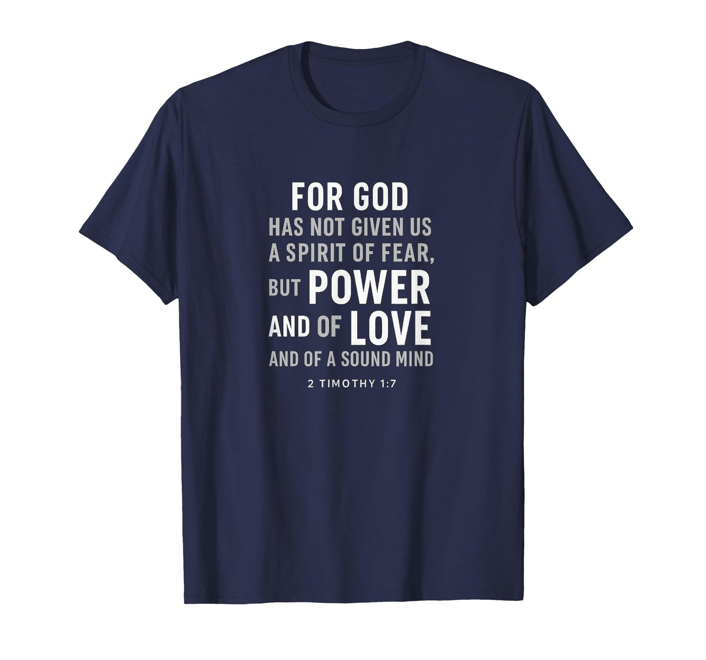 for God Has Not Given Us a Spirit of Fear – 2 Timothy 1:7 T-Shirt