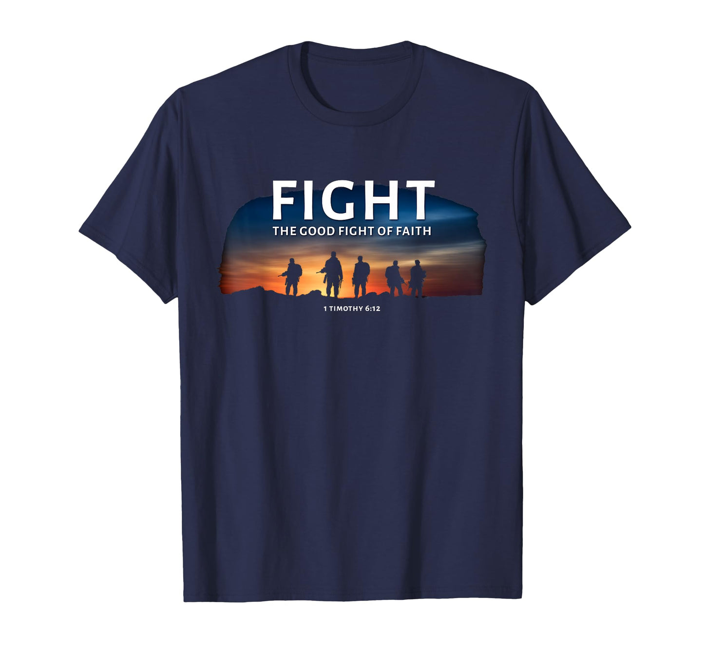 Fight The Good Fight of Faith 1 Timothy 6:12 Christian Verse T-Shirt