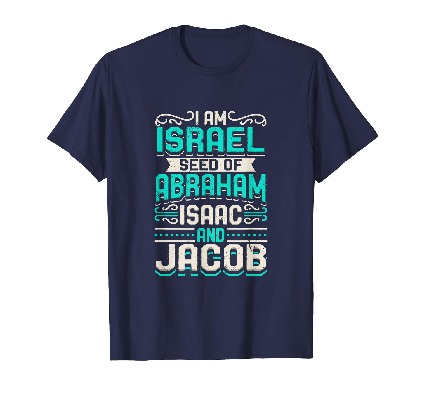 I Am Israel Seed Of Abraham Isaac And Jacob Quote Israelite T-Shirt