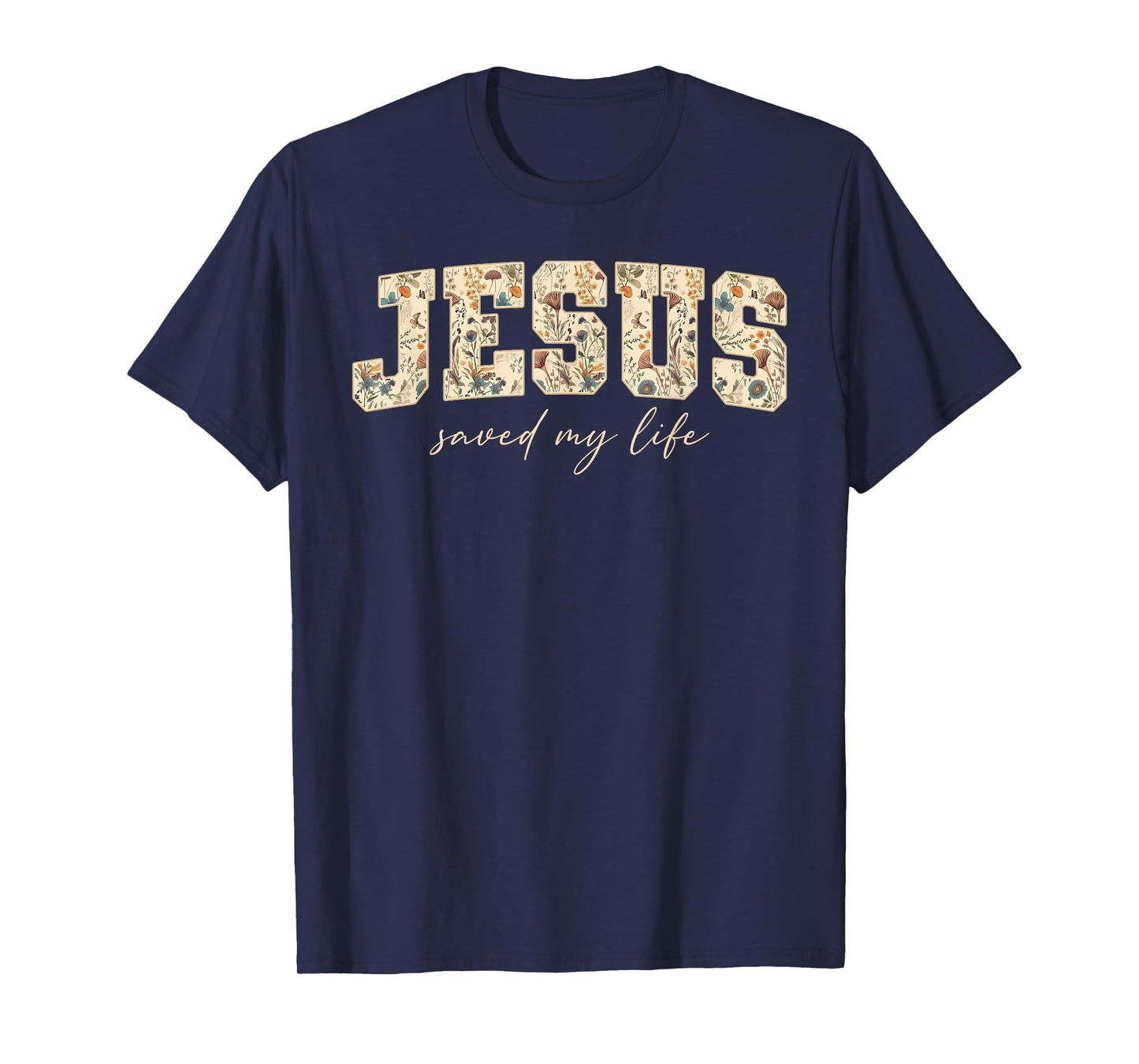 Jesus Saved My Life Christian Cross God Faith Bible Pray T-Shirt