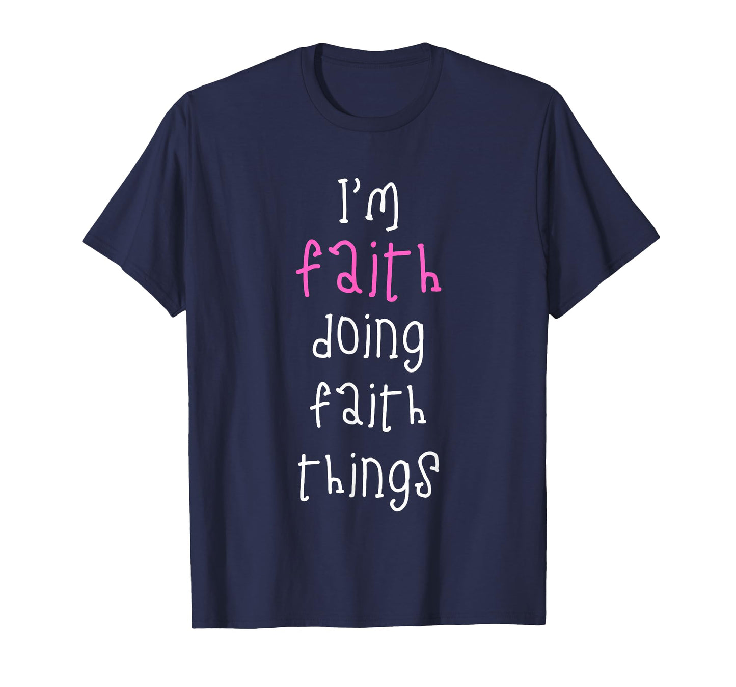 I'm Faith Doing Faith Things. Cute Personalized Slogan for T-Shirt