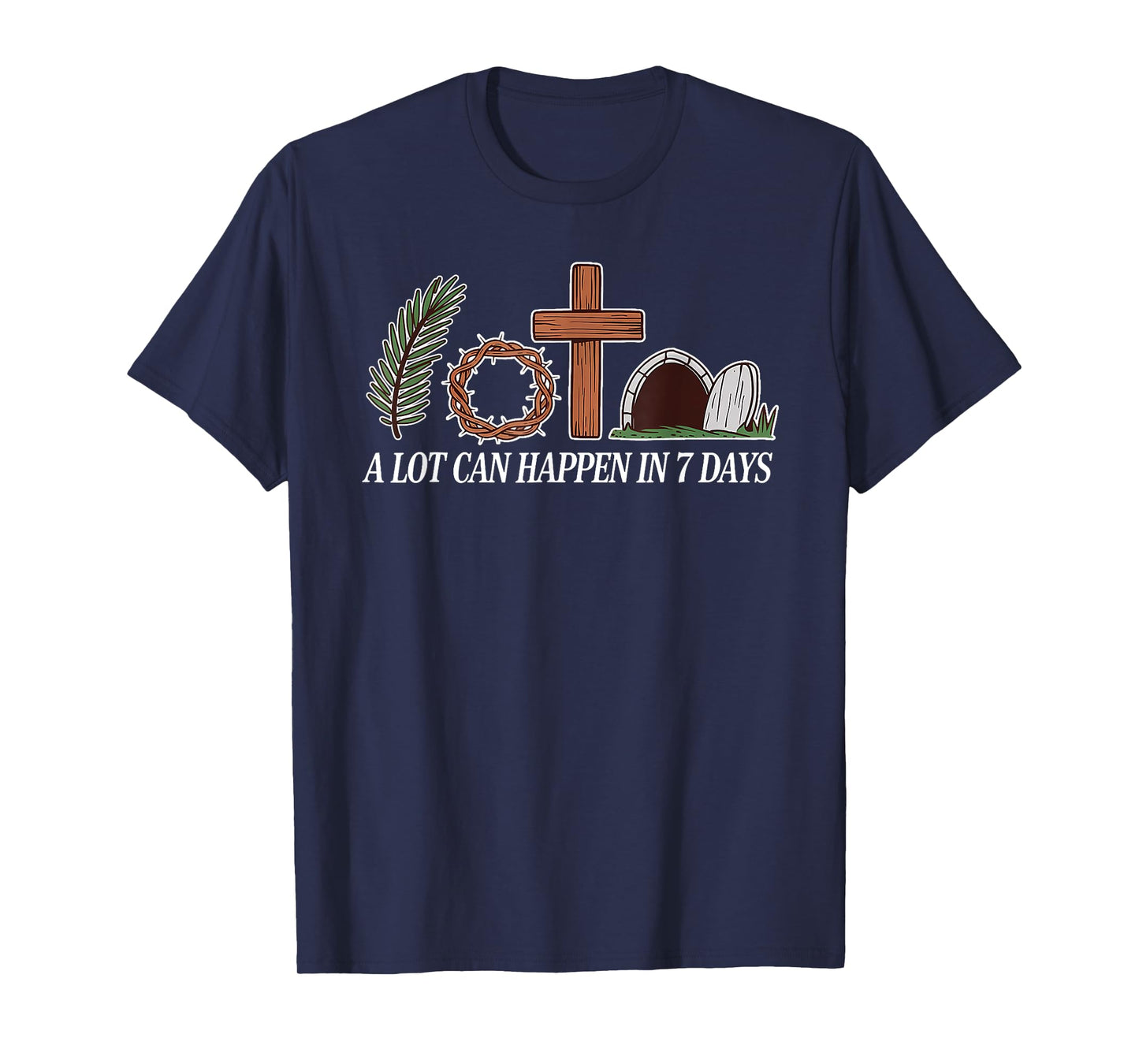 Christian Faith Happy Easter Day A Lot Can Happen In 7 Days T-Shirt