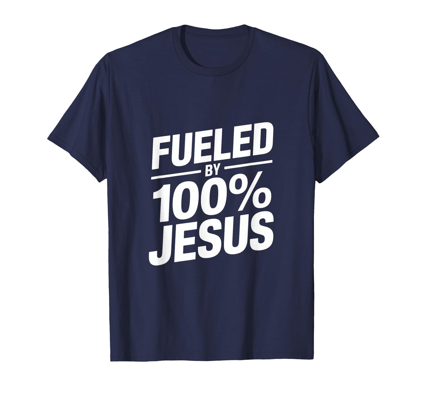 Fueled by 100% Jesus Christian Message T-Shirt