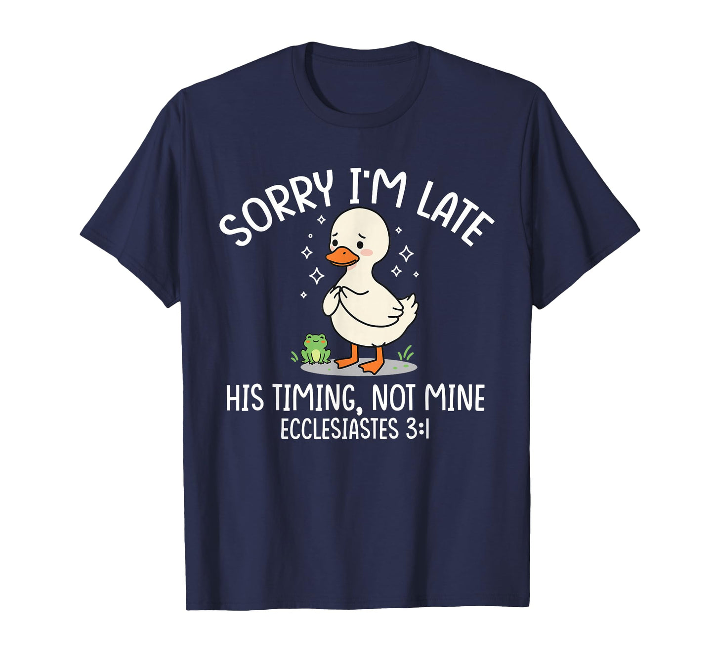 Sorry I'm Late His Timing Not Mine Funny Christian Goose T-Shirt