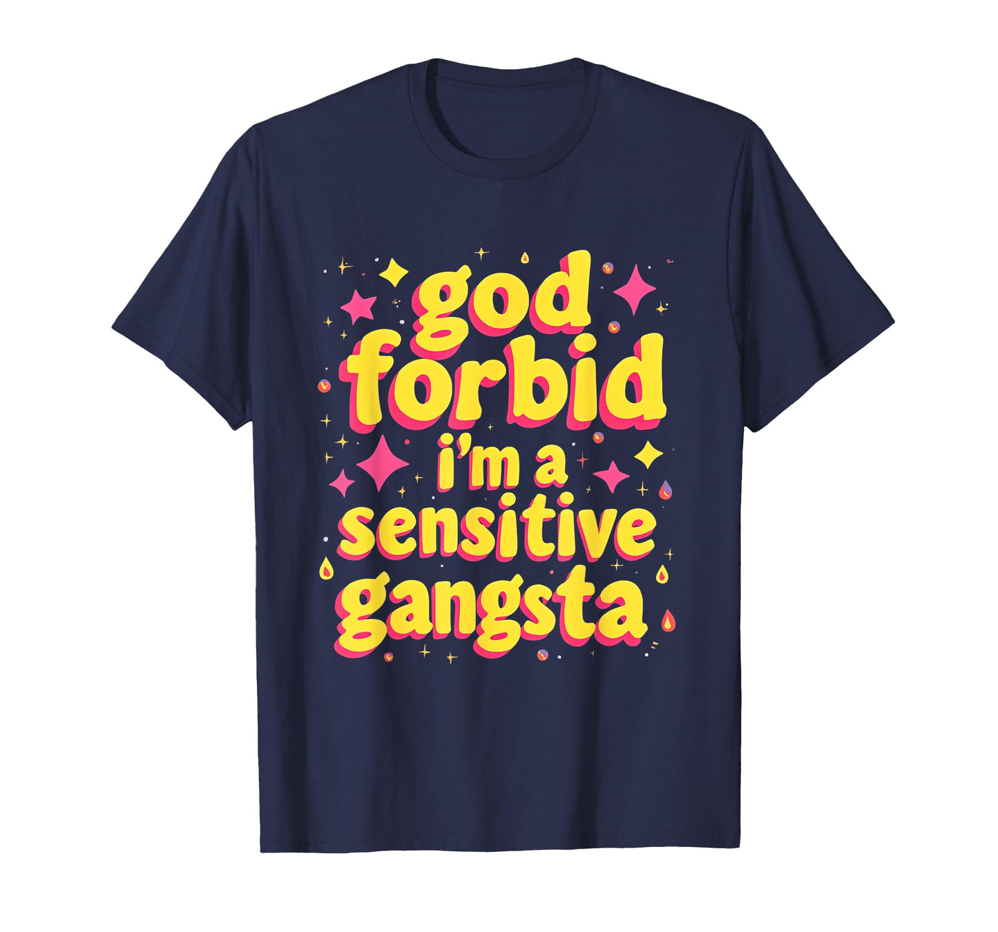 God Forbid I'm A Sensitive Gangsta T-Shirt