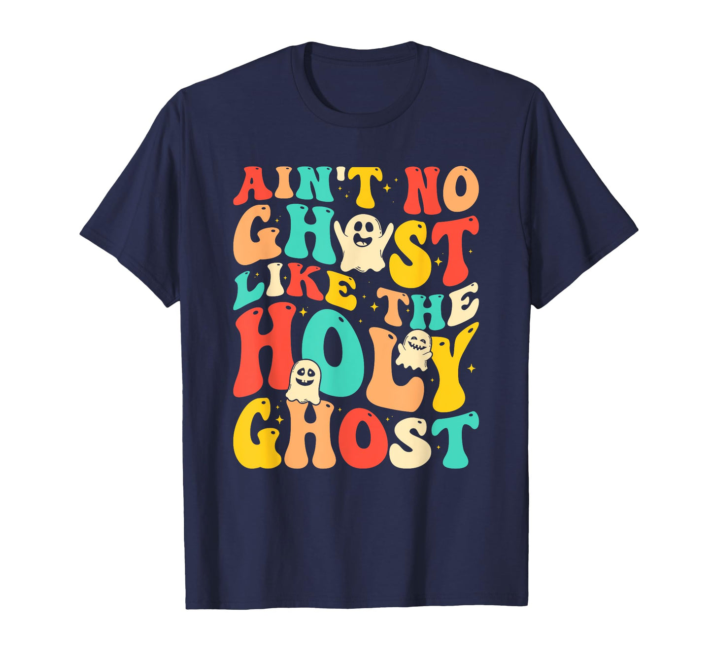Ain't No Ghost Like The Holy Ghost Funny Christian Halloween T-Shirt
