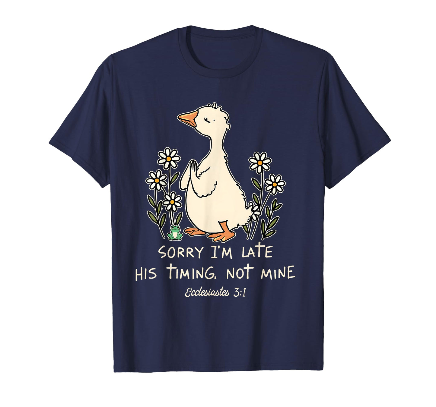 Sorry I'm Late His Timing Not Mine Funny Christian Goose T-Shirt