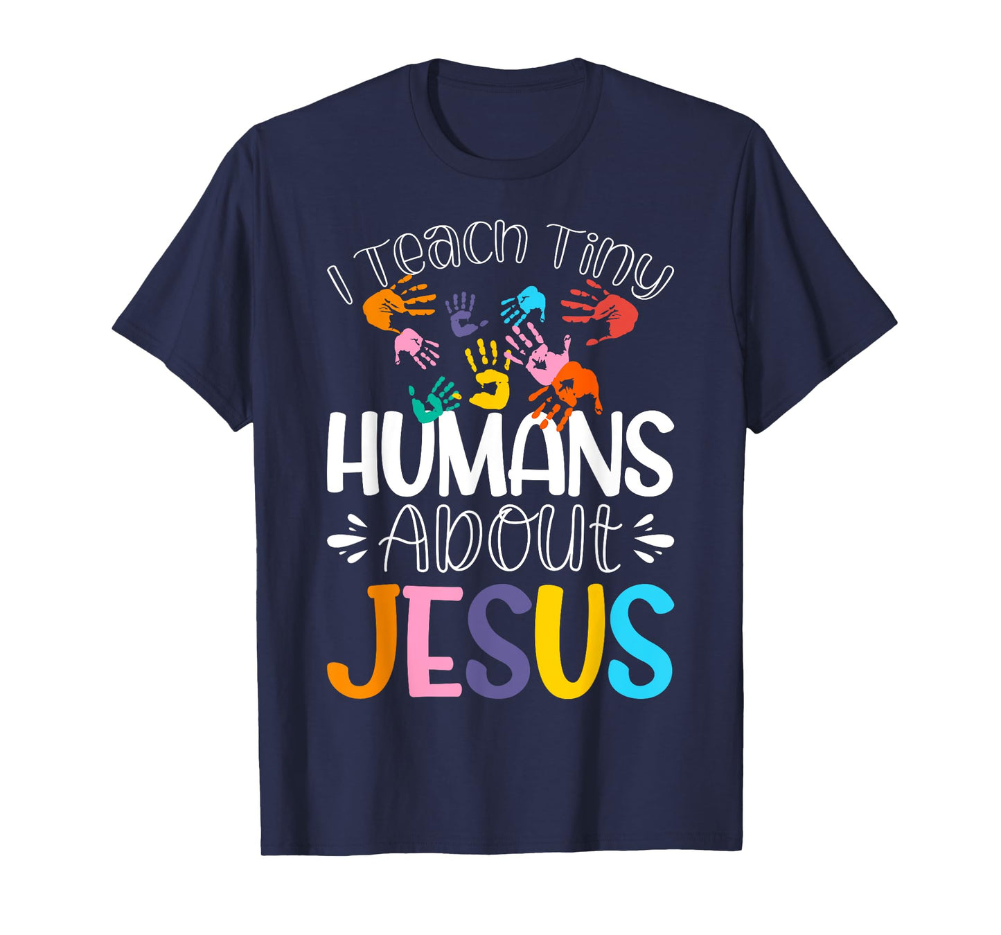 I Teach Tiny Humans About Jesus T-Shirt