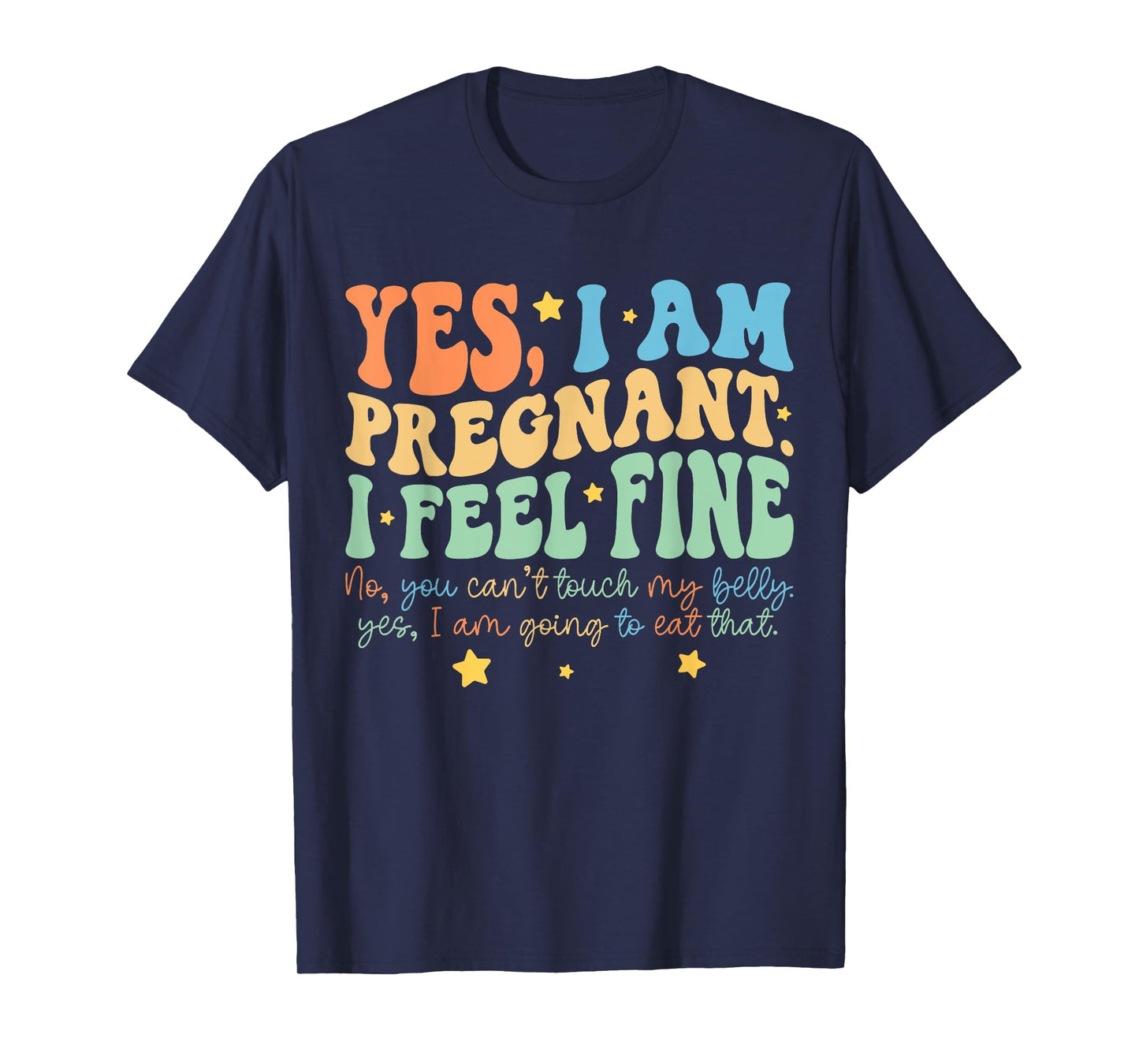 Yes I'm Pregnant Dont Touch My Belly Funny Pregnancy New Mom T-Shirt