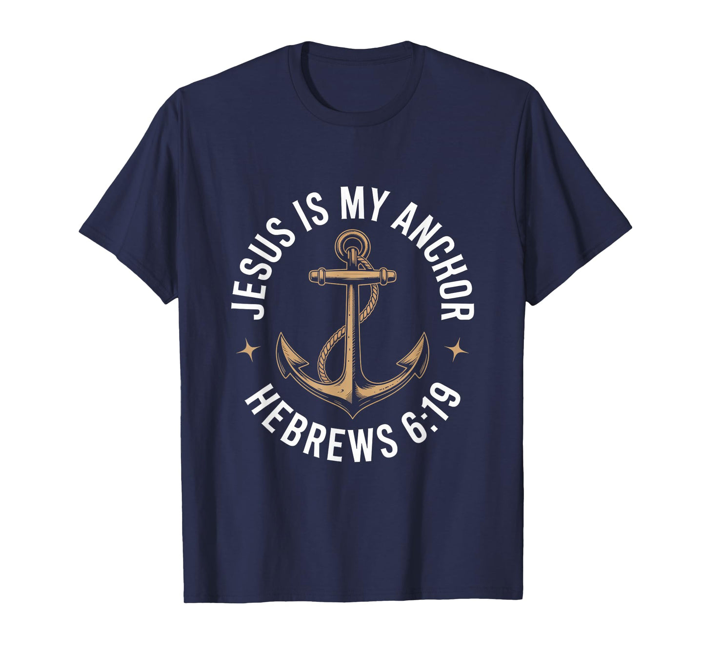 Jesus is My Anchor Hebrews 619 Bible Verse Nautical T-Shirt