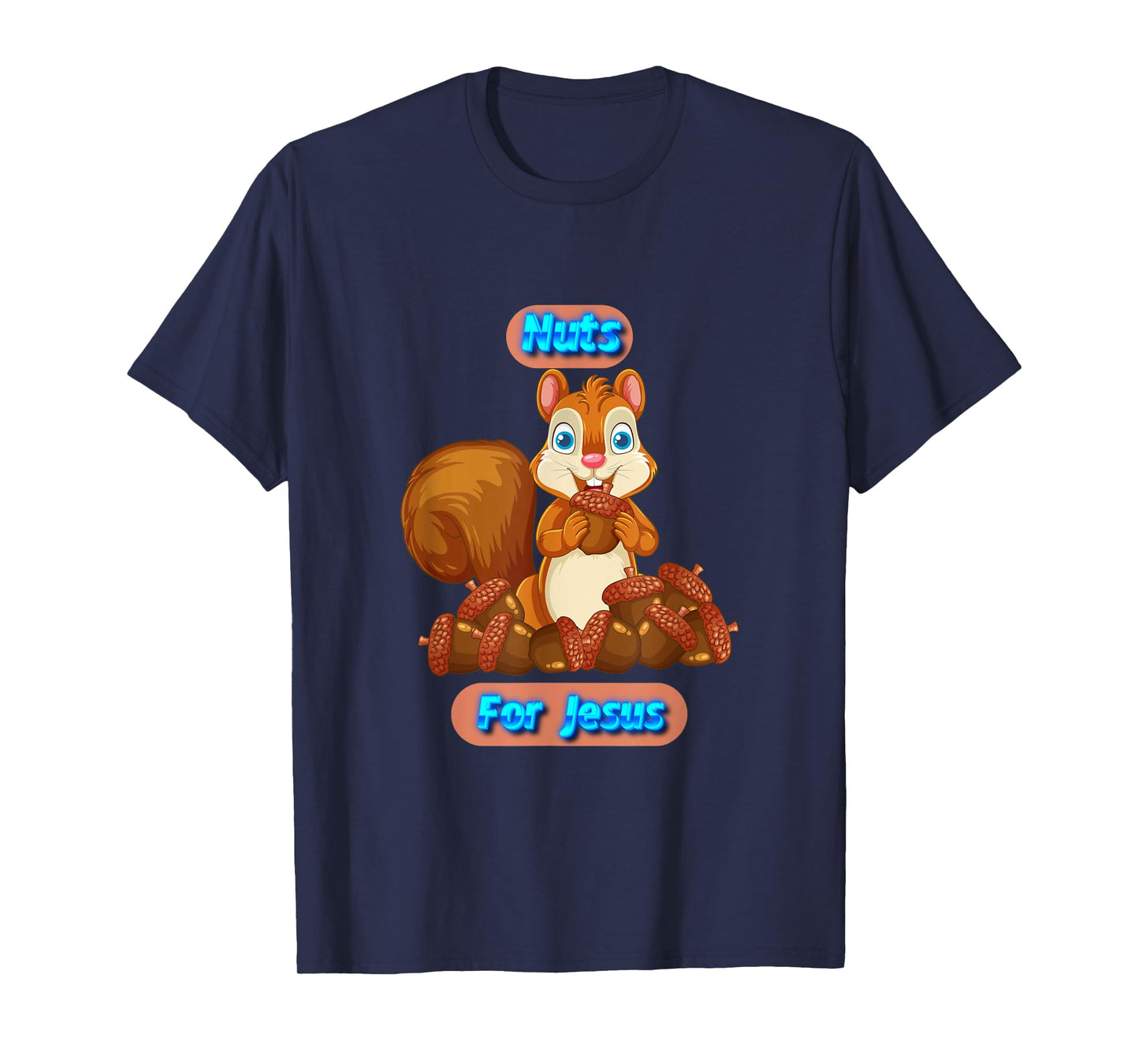 Nuts For Jesus Funny Squirrel Christian T-Shirt