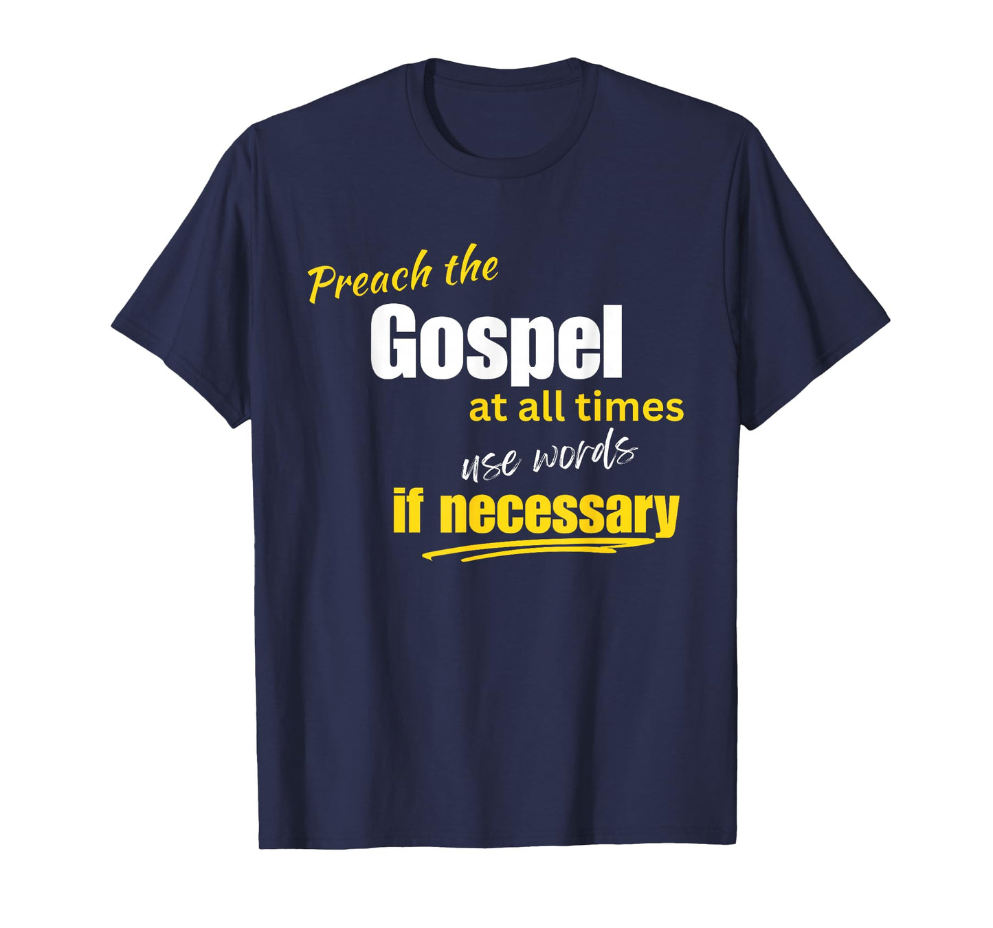 Preach The Gospel Use Words If Necessary Christian Design T-Shirt