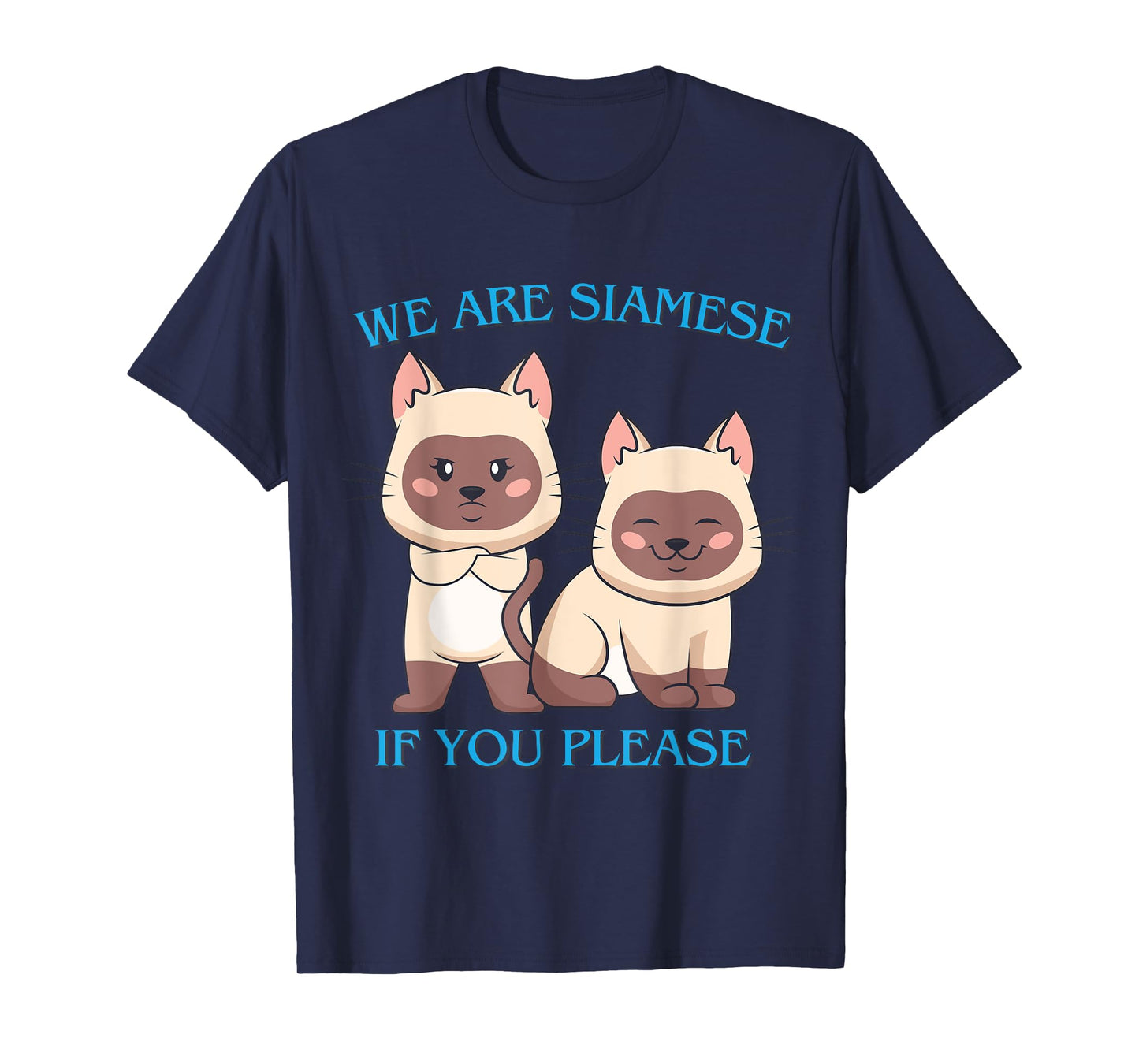We Are Siamese if You Please Cat Cool Pet Quotes Men Women Girls Kids T-Shirt