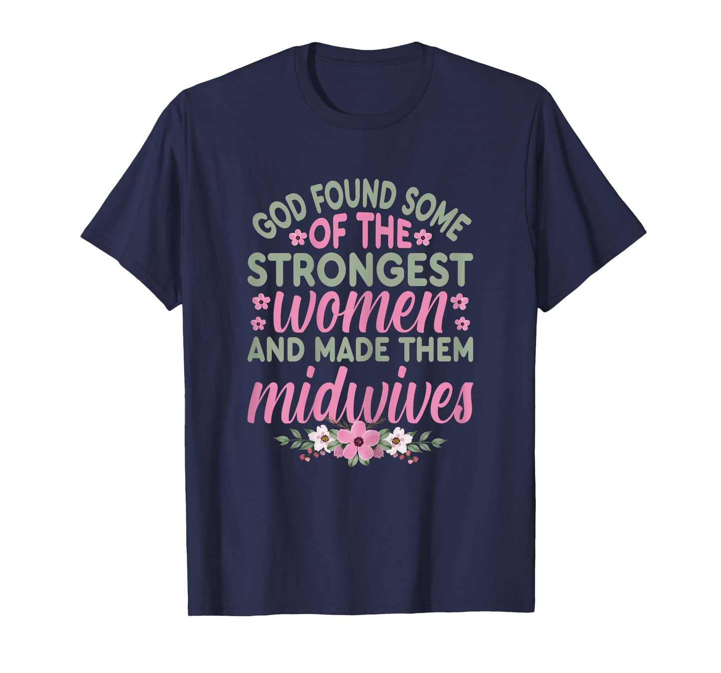 God Found The Strongest Women Nurse Midwife L&D Nurse Gifts T-Shirt