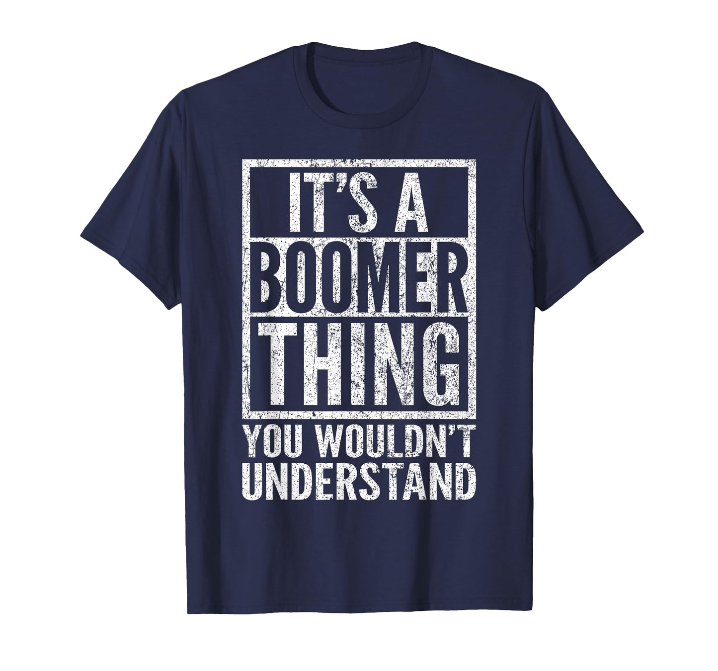 It's A Boomer Thing You Wouldn't Understand - Funny Saying T-Shirt