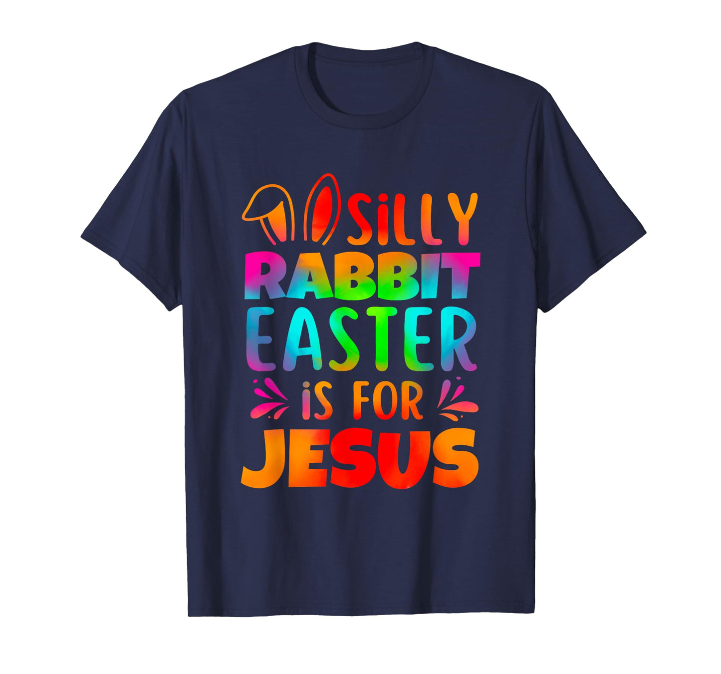 Silly Rabbit Easter Is For Jesus Tie Dye Boy Girl Christian T-Shirt