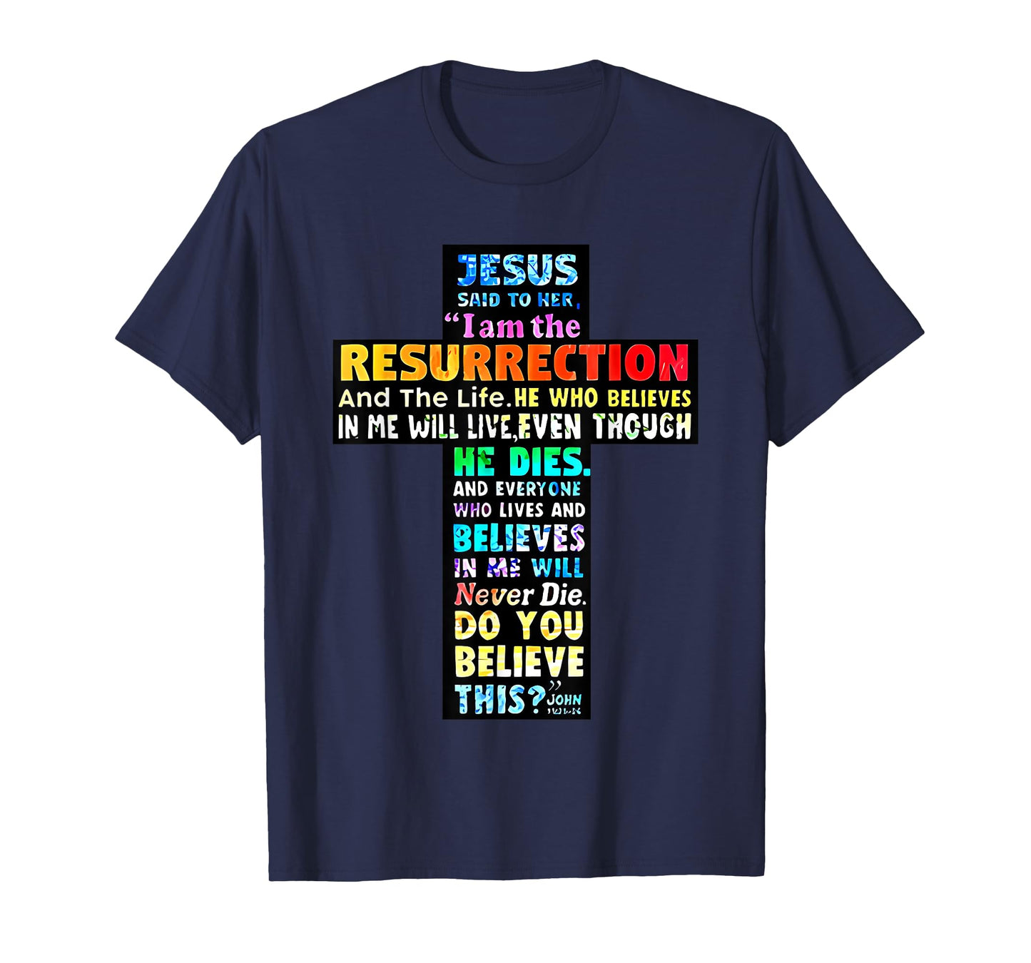 jesus said to her i am the resurrection and the life T-Shirt