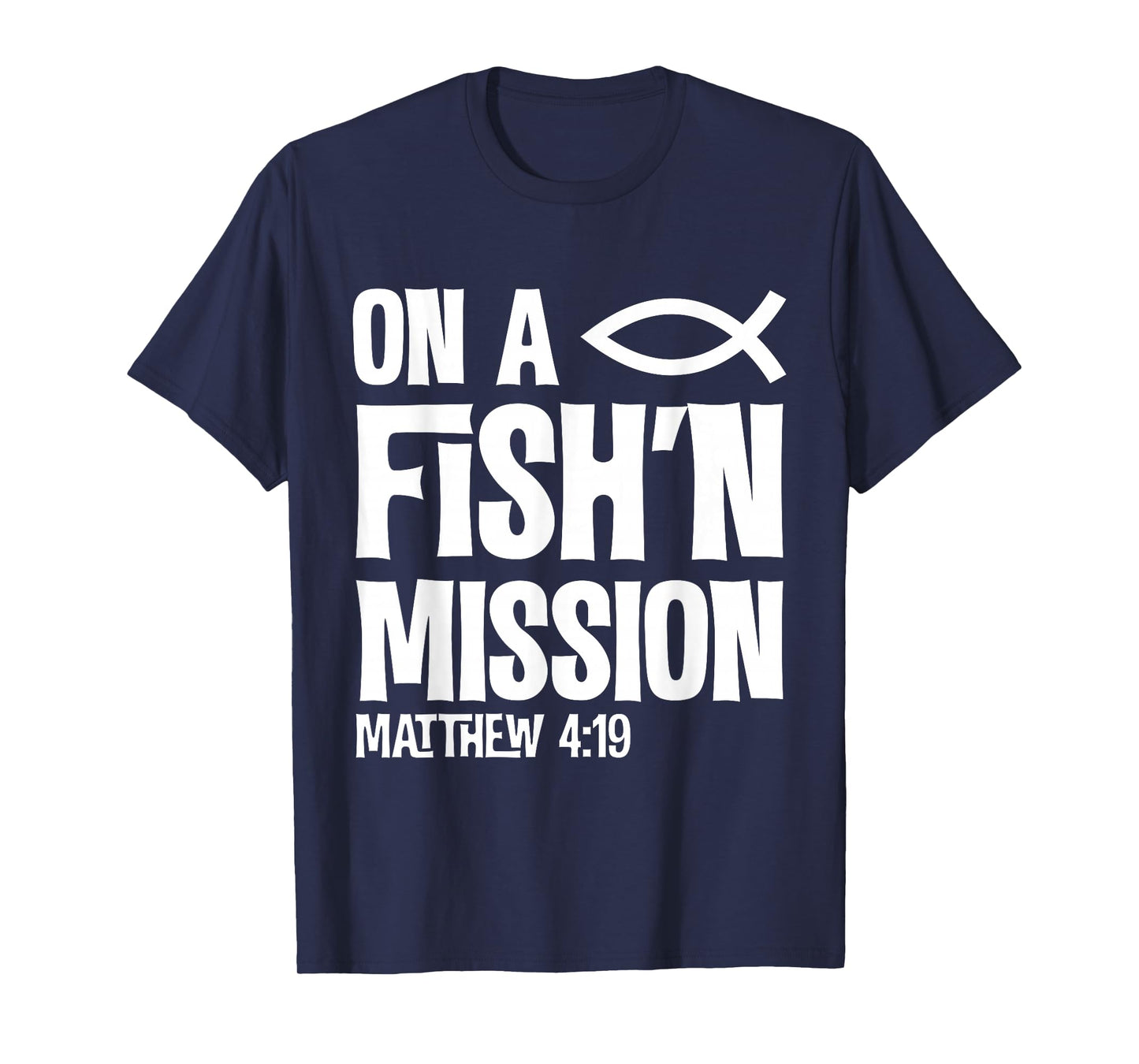 On A Fishing Mission Matthew 4 19 Fisher of Men T-Shirt T-Shirt