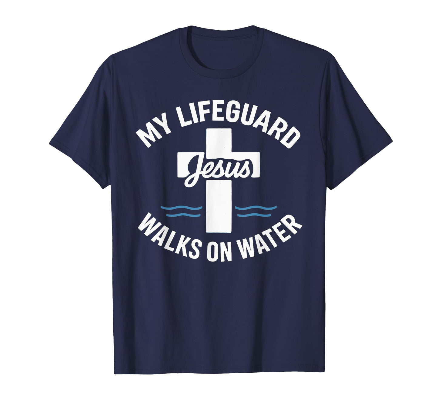My Lifeguard God's Son Walks On Water Faith Cross T-Shirt