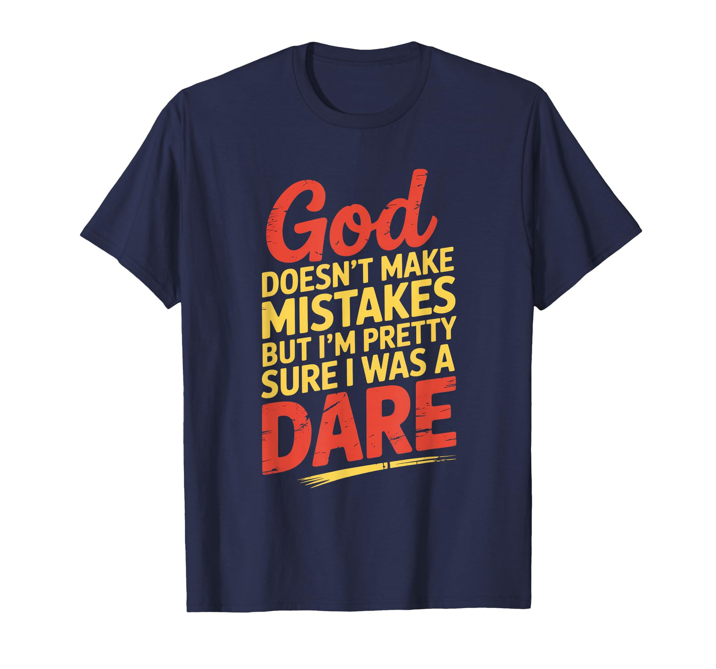 Humor God Doesn't Make Mistakes Dare T-Shirt