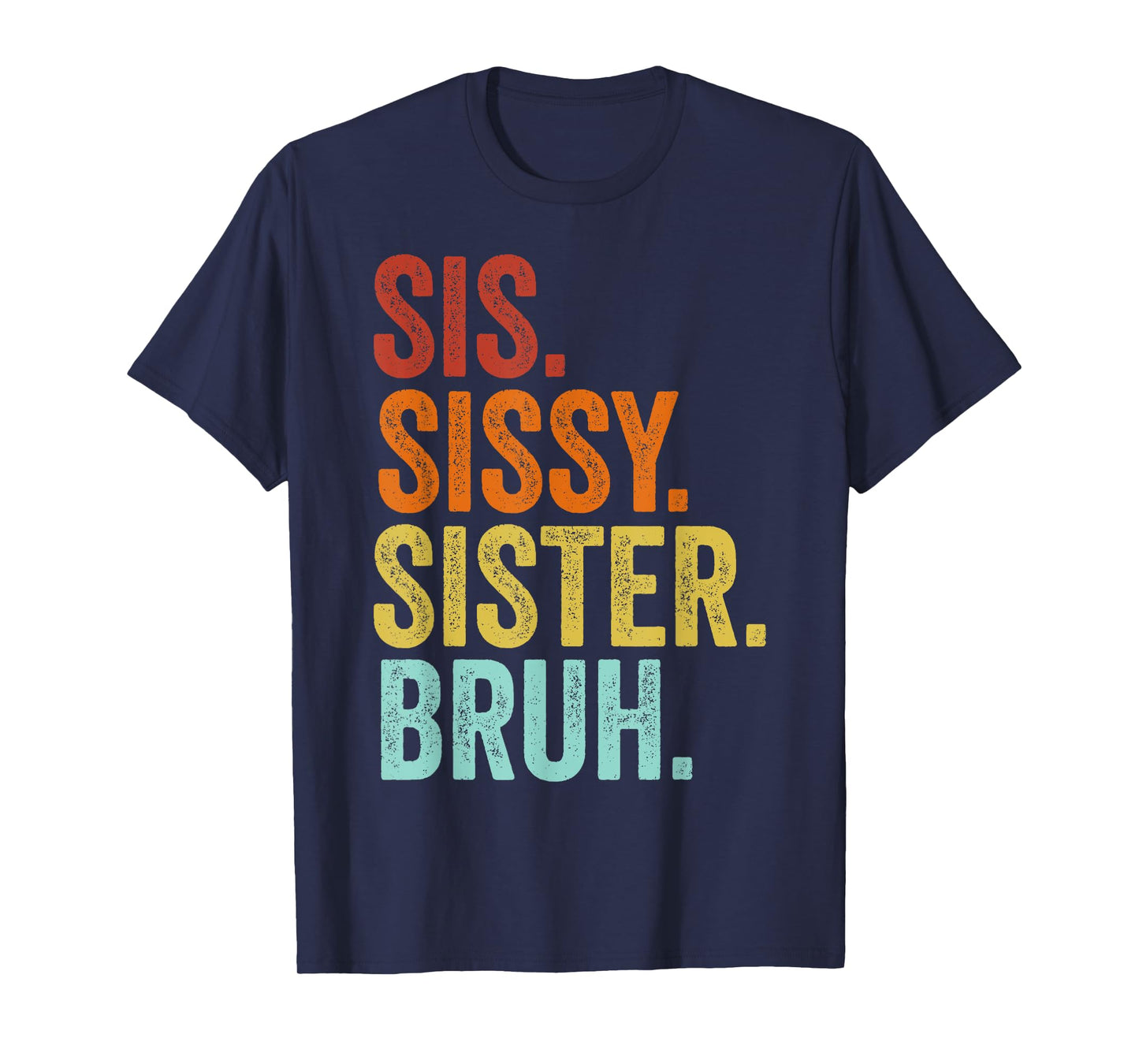 Sissy Sister Sis Bruh Funny Family T-Shirt