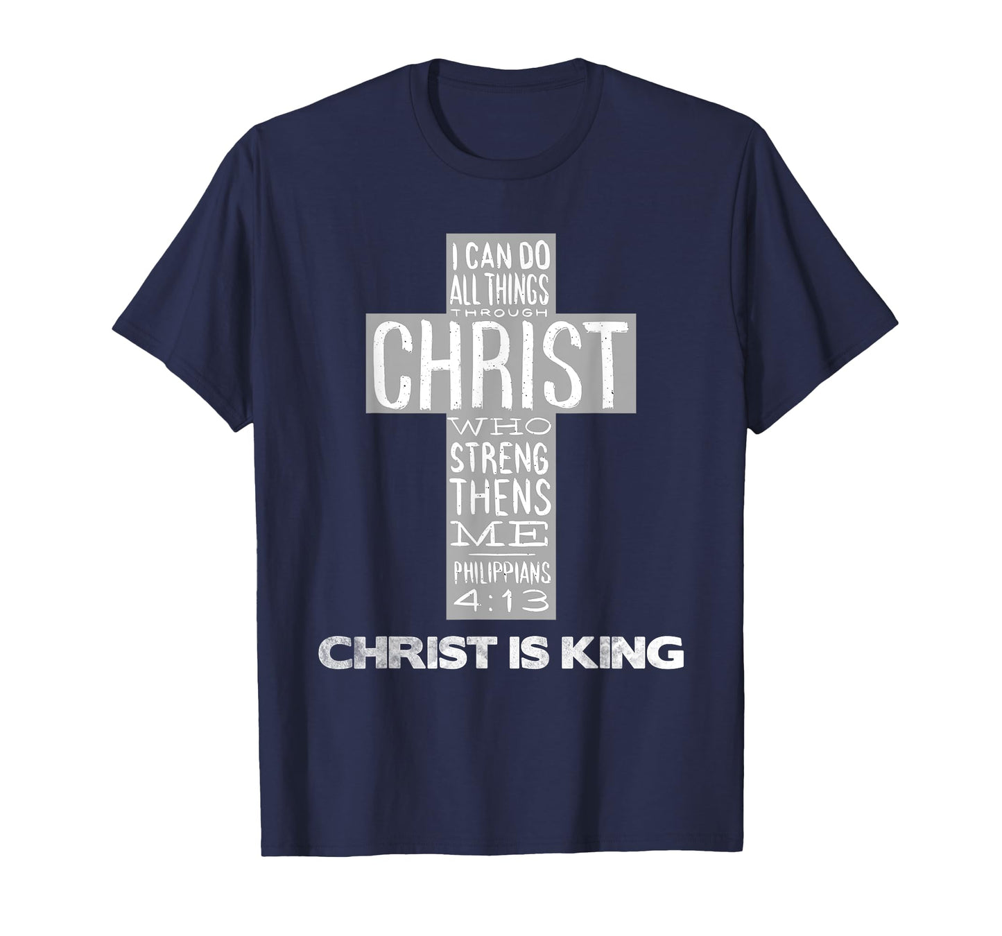 Christ is King Jesus Strength - Christian Cross Religious T-Shirt