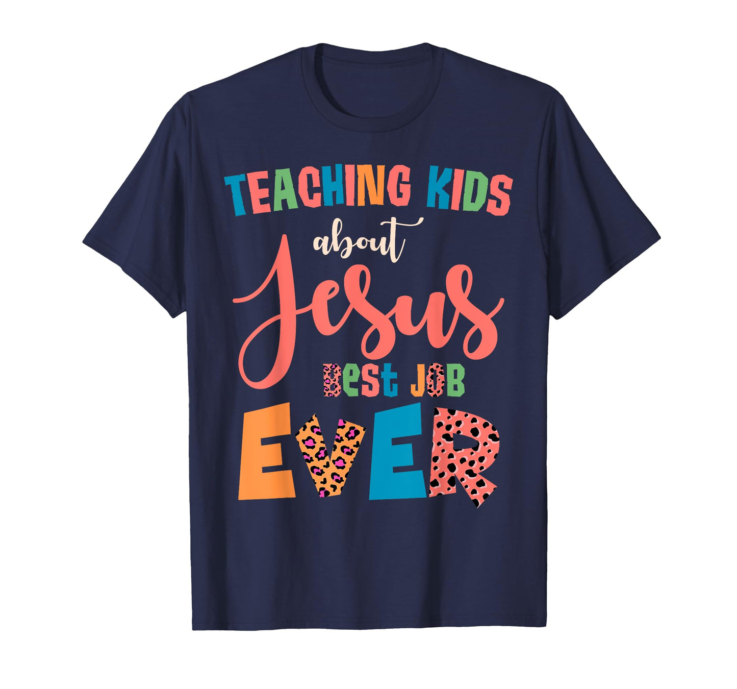 Teaching Kids About Jesus Is The Best Job Ever T-Shirt