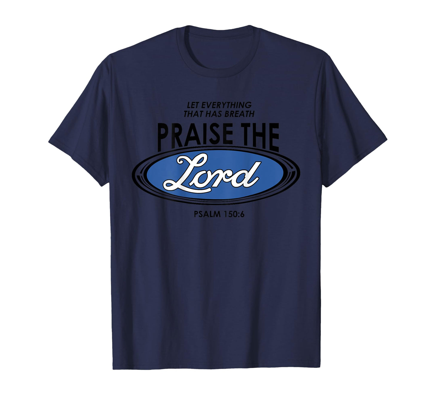 Let Everything That Has Breath Praise The Lord Bible Verse T-Shirt