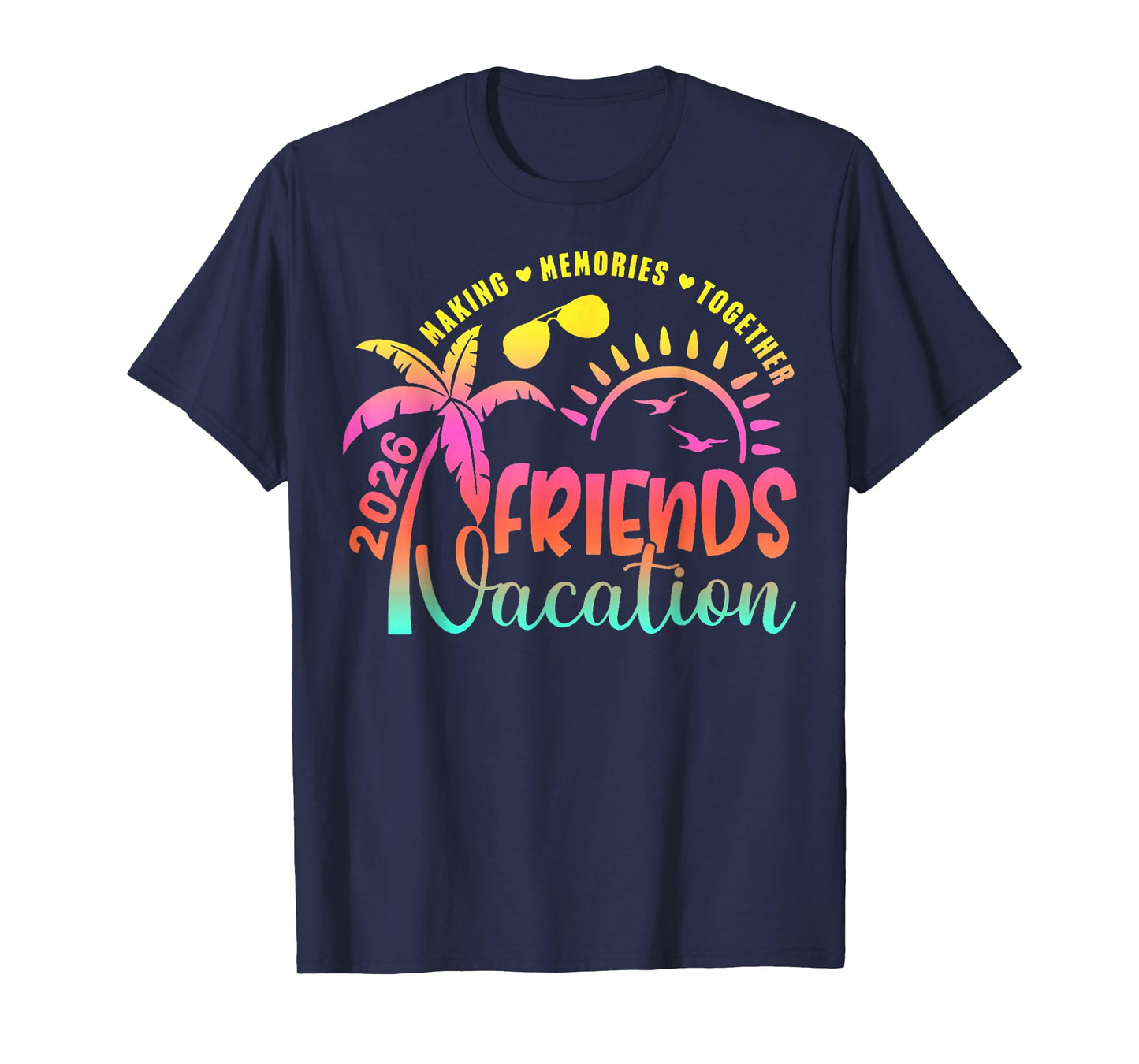 Friends Vacation 2026 Making Memories Together Girls Trip T-Shirt
