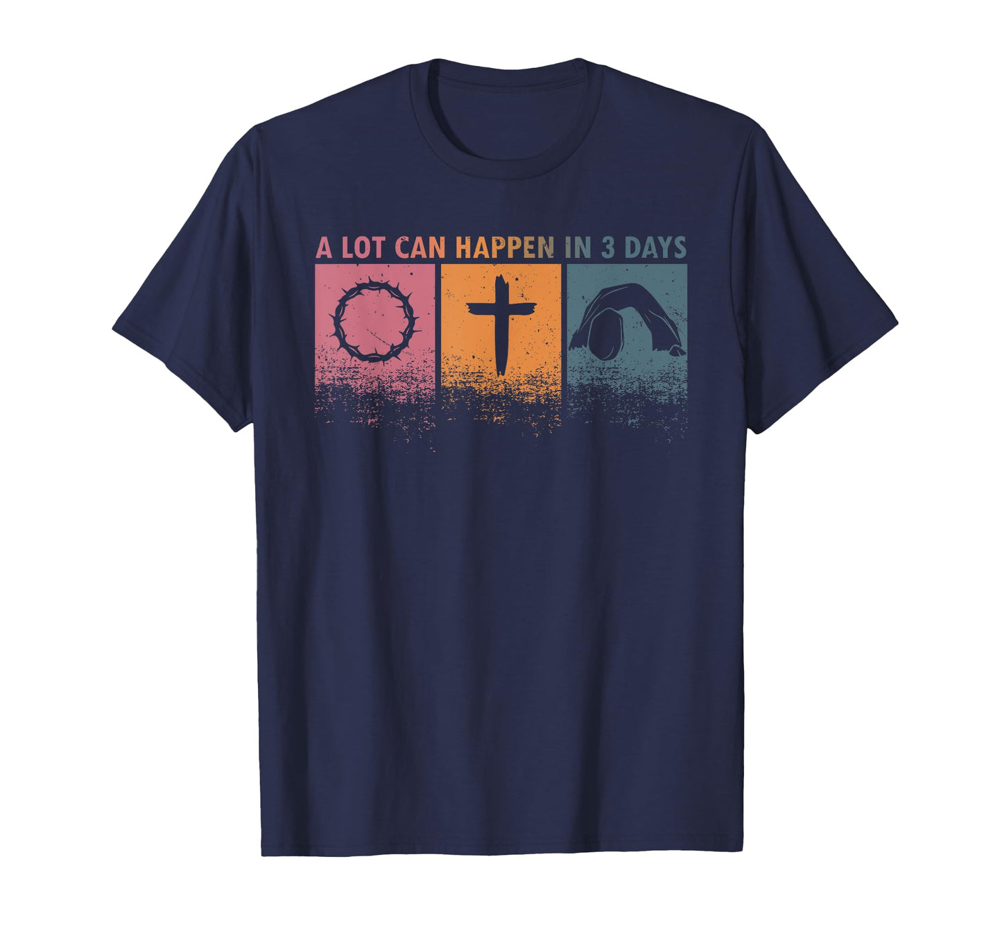 Easter Religious A Lot Can Happen In 3 Days Women Men Kids T-Shirt